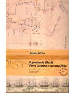 O governo da Ilha de Santa Catarina e sua terra firme: território, administração e sociedade (1738-1807)