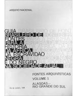 Guia brasileiro de fontes para a história da África da escravidão negra e do negro na sociedade atual: fontes arquivísticas, v. I - Alagoas-Rio Grande do Sul