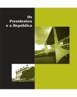 Os presidentes e a República: Deodoro da Fonseca a Luiz Inácio Lula da Silva