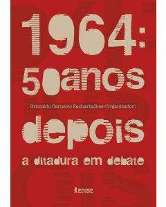 1964: 50 anos depois: a ditadura em debate