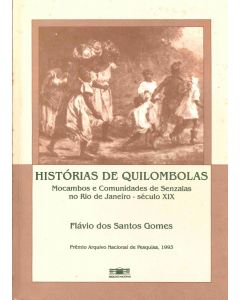 Histórias de quilombolas: mocambos e comunidades de senzalas no Rio de Janeiro (século XIX)