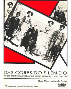 Das cores do silêncio: os significados da liberdade no sudeste escravista (Brasil, século XIX)