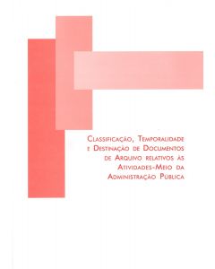 Classificação, temporalidade e destinação de documentos de arquivo relativos às atividades-meio da administração pública