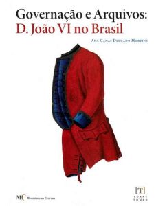 Governação e arquivos: D. João VI no Brasil