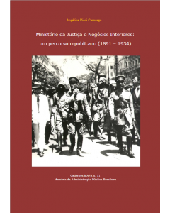 Ministério da Justiça e Negócios Interiores: um percurso republicano (1891-1934)