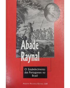 O estabelecimento dos portugueses no Brasil: livro novo da "História filosófica e política das possessões e do comércio dos europeus nas duas Índias"