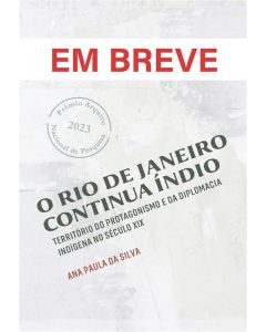 O Rio de Janeiro continua índio: território do protagonismo e da diplomacia indígena no século XIX | digital