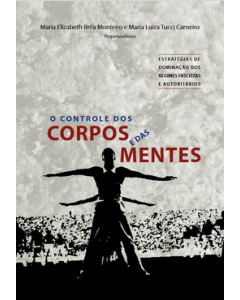 O controle dos corpos e das mentes: estratégias de dominação dos regimes fascistas e autoritários