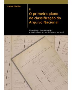 O primeiro plano de classificação do Arquivo Nacional: experiências de preservação e ampliação do acervo, 1873-1889