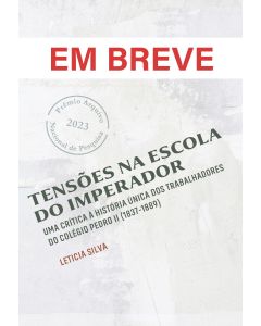 Tensões na escola do imperador: uma crítica à história única dos trabalhadores do Colégio Pedro II (1837-1889) | digital